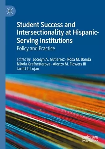 Student Success and Intersectionality at Hispanic-Serving Institutions cover