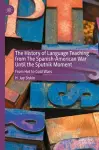 The History of Language Teaching from The Spanish-American War Until the Sputnik Moment cover
