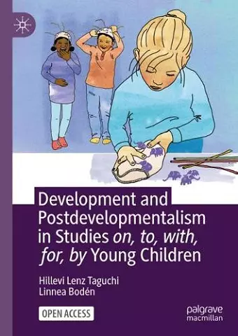 Development and Postdevelopmentalism in Studies on, to, with, for, by Young Children cover
