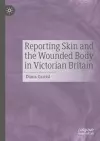 Reporting Skin and the Wounded Body in Victorian Britain cover