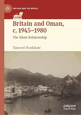 Britain and Oman, c. 1945–1980 cover