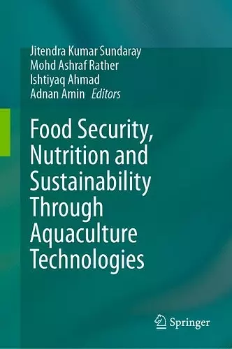 Food Security, Nutrition and Sustainability Through Aquaculture Technologies cover
