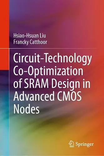 Circuit-Technology Co-Optimization of SRAM Design in Advanced CMOS Nodes cover