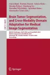 Brain Tumor Segmentation, and Cross-Modality Domain Adaptation for Medical Image Segmentation cover