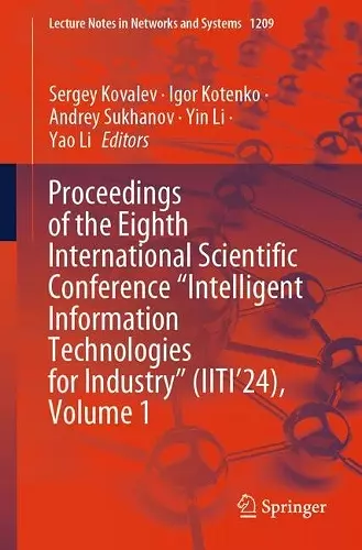 Proceedings of the Eighth International Scientific Conference “Intelligent Information Technologies for Industry” (IITI’24), Volume 1 cover