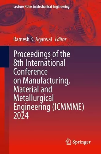 Proceedings of the 8th International Conference on Manufacturing, Material and Metallurgical Engineering (ICMMME) 2024 cover
