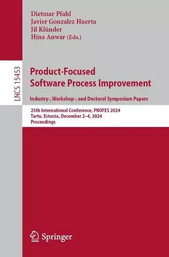 Product-Focused Software Process Improvement. Industry-, Workshop-, and Doctoral Symposium Papers cover