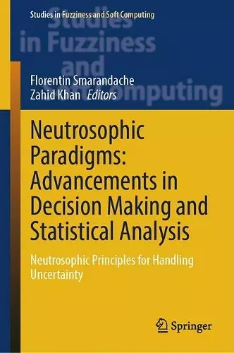 Neutrosophic Paradigms: Advancements in Decision Making and Statistical Analysis cover