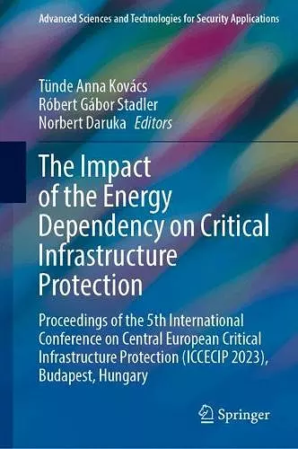 The Impact of the Energy Dependency on Critical Infrastructure Protection cover