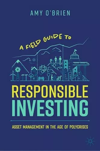 A Field Guide to Responsible Investing cover