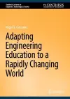 Adapting Engineering Education to a Rapidly Changing World cover