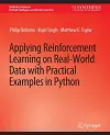 Applying Reinforcement Learning on Real-World Data with Practical Examples in Python cover