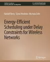 Energy-Efficient Scheduling under Delay Constraints for Wireless Networks cover