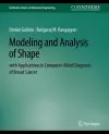 Modeling and Analysis of Shape with Applications in Computer-aided Diagnosis of Breast Cancer cover