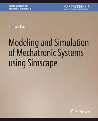 Modeling and Simulation of Mechatronic Systems using Simscape cover