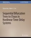 Sequential Bifurcation Trees to Chaos in Nonlinear Time-Delay Systems cover