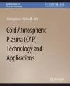 Cold Atmospheric Plasma (CAP) Technology and Applications cover