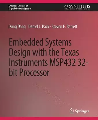 Embedded Systems Design with the Texas Instruments MSP432 32-bit Processor cover
