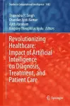 Revolutionizing Healthcare: Impact of Artificial Intelligence on Diagnosis, Treatment, and Patient Care cover
