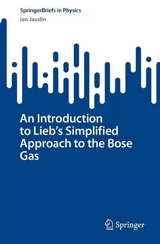 An Introduction to Lieb's Simplified Approach to the Bose Gas cover