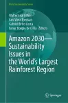 Amazon 2030 - Sustainability Issues in the World's Largest Rainforest Region cover