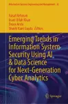 Emerging Trends in Information System Security Using AI & Data Science for Next-Generation Cyber Analytics cover