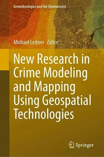 New Research in Crime Modeling and Mapping Using Geospatial Technologies cover