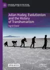 Julian Huxley, Evolutionism and the History of Transhumanism cover
