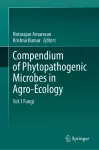 Compendium of Phytopathogenic Microbes in Agro-Ecology  cover