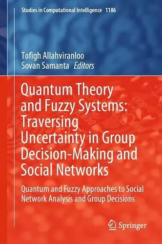 Quantum Theory and Fuzzy Systems: Traversing Uncertainty in Group Decision-Making and Social Networks cover