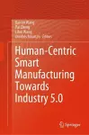Human-Centric Smart Manufacturing Towards Industry 5.0 cover