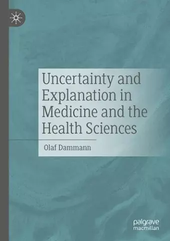 Uncertainty and Explanation in Medicine and the Health Sciences cover