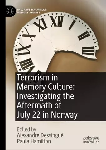 Terrorism in Memory Culture: Investigating the Aftermath of July 22 in Norway cover