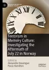 Terrorism in Memory Culture: Investigating the Aftermath of July 22 in Norway cover