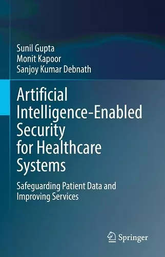Artificial Intelligence-Enabled Security for Healthcare Systems cover