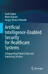 Artificial Intelligence-Enabled Security for Healthcare Systems cover