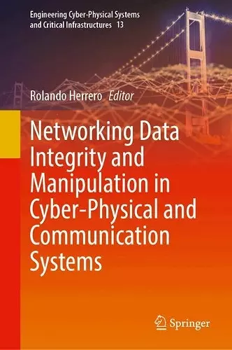 Networking Data Integrity and Manipulation in Cyber-Physical and Communication Systems cover