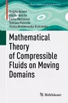 Mathematical Theory of Compressible Fluids on Moving Domains cover