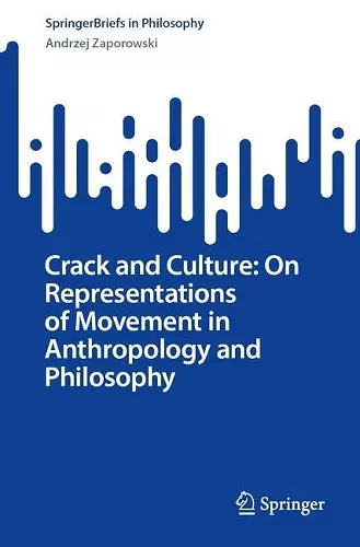 Crack and Culture: On Representations of Movement in Anthropology and Philosophy cover