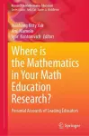 Where is the Mathematics in Your Math Education Research? cover