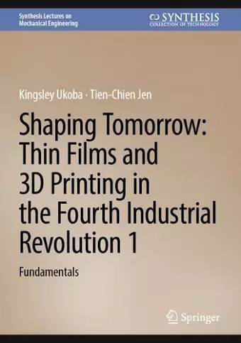 Shaping Tomorrow: Thin Films and 3D Printing in the Fourth Industrial Revolution 1 cover