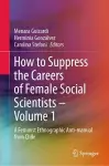 How to Suppress the Careers of Female Social Scientists – Volume 1 cover