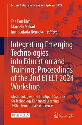 Integrating Emerging Technologies into Education and Training: Proceedings of the 2nd ETELT 2024 Workshop cover