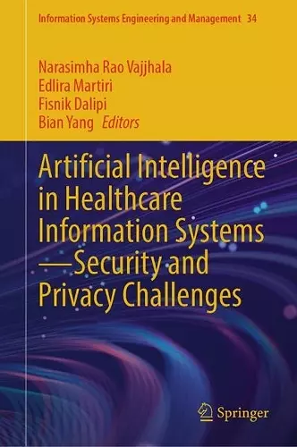 Artificial Intelligence in Healthcare Information Systems—Security and Privacy Challenges cover