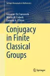 Conjugacy in Finite Classical Groups cover