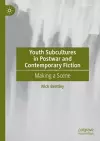 Youth Subcultures in Postwar and Contemporary Fiction cover