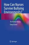 How Can Nurses Survive Bullying Environments? cover