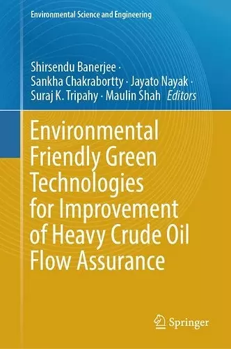 Environmental Friendly Green Technologies for Improvement of Heavy Crude Oil Flow Assurance cover