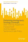 Detaining Immigrants, Scoring Criminals cover