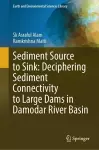 Sediment Source to Sink: Deciphering Sediment Connectivity to Large Dams in Damodar River Basin cover